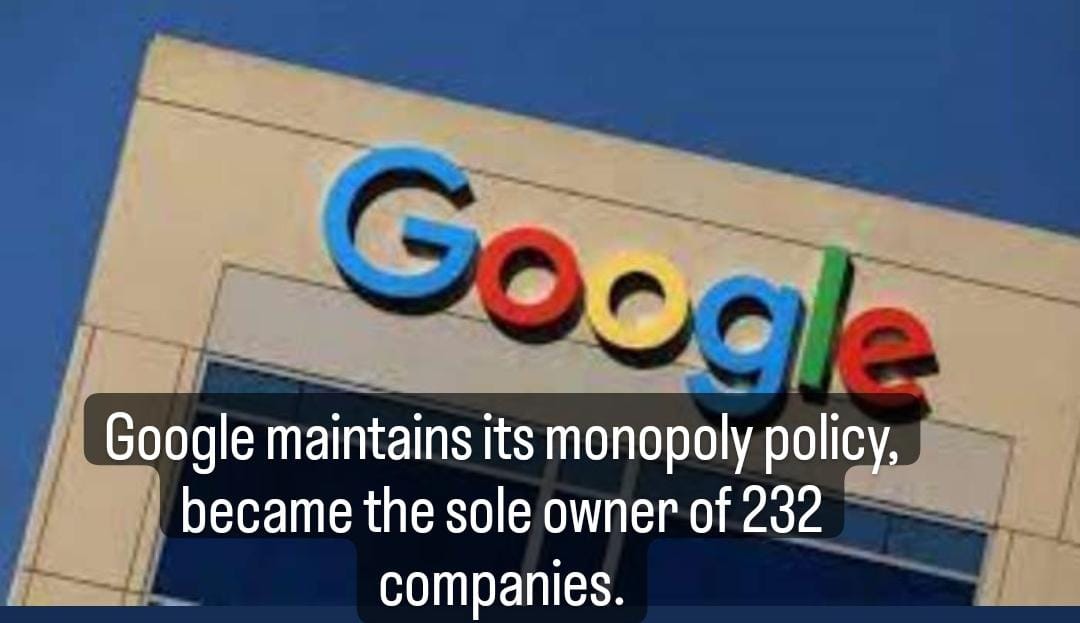 Google in discussion due to its monopoly, currently owns 232 companies