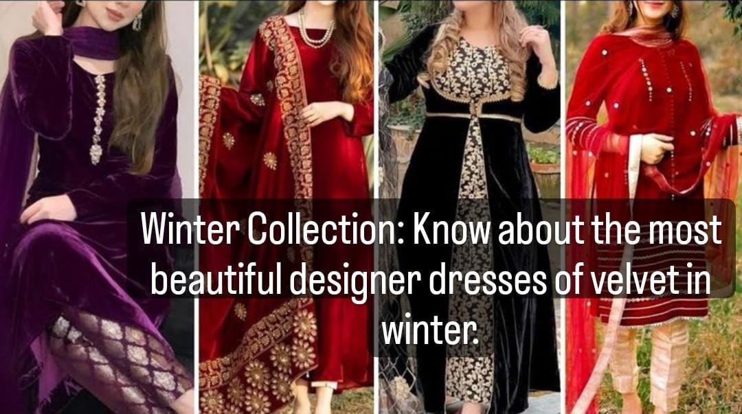 Winter Collection: Know the beautiful design of velvet dress to wear in winter